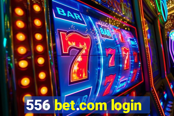 556 bet.com login